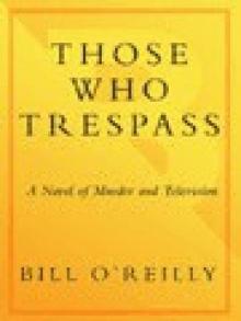 Those Who Trespass: A Novel of Television and Murder