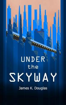 Under the Skyway (Skyway Series Book 1)