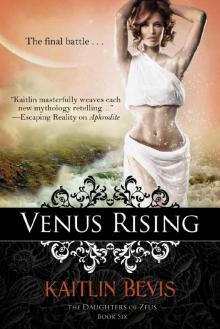 Venus Rising: Book 3 Aphrodite Trilogy (The Daughters of Zeus 6)