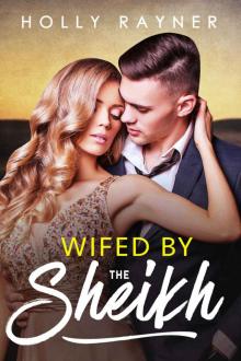 Wifed By The Sheikh (All He Desires Book 3)