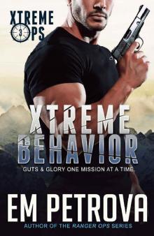 Xtreme Behavior (Xtreme Ops Book 3)