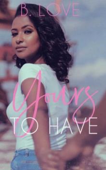 Yours to Have: A Novella