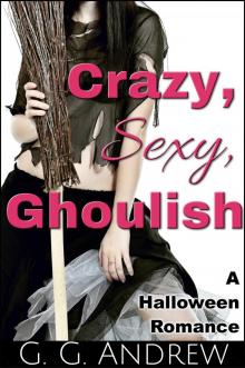 Crazy, Sexy, Ghoulish: A Halloween Romance (Crazy, Sexy, Ghoulish Book 1)