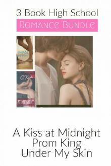 3 Book High School Romance Bundle:  A Kiss at Midnight  &  Prom King  &  Under My Skin