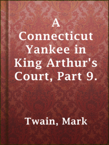 A Connecticut Yankee in King Arthur's Court, Part 9.