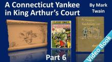 A Connecticut Yankee in King Arthur's Court, Part 6.