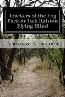 Trackers of the Fog Pack; Or, Jack Ralston Flying Blind