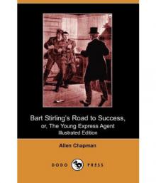 Bart Stirling's Road to Success; Or, The Young Express Agent