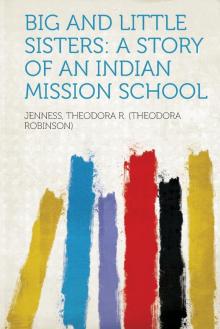 Big and Little Sisters: A Story of an Indian Mission School
