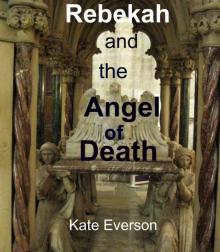 Rebekah and the Angel of Death