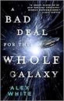 A Bad Deal for the Whole Galaxy