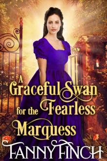 A Graceful Swan for the Fearless Marquess: A Clean & Sweet Regency Historical Romance