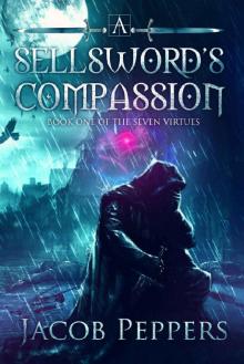 A Sellsword's Compassion_Book One of the Seven Virtues