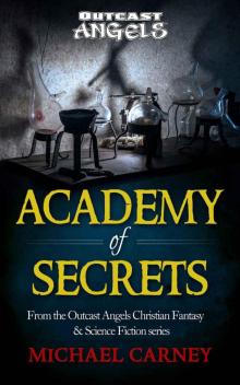 Academy of Secrets: From the Outcast Angels Christian Fantasy & Science Fiction series