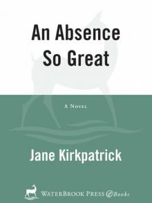 An Absence So Great: A Novel (Portraits of the Heart)