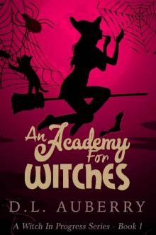 An Academy for Witches (A Witch in Progress Book 1)