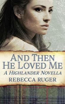 And Then He Loved Me (A Highlander Novella Book 1)