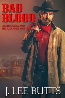 Bad Blood: Lucius Dodge and the Redlands War (Lucius Dodge Westerns Book 2)