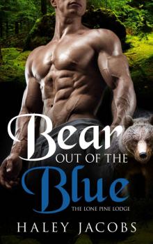 Bear out of the Blue (The Lone Pine Lodge Book 1)