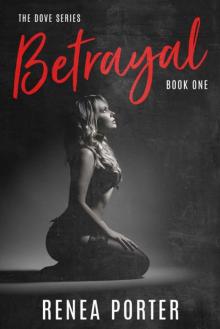 Betrayal : (The Dove Series) Book One (The Dove Series Book One 1)