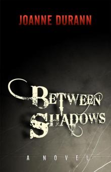 Between Shadows