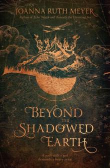 Beyond the Shadowed Earth