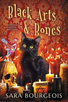 Black Arts & Bones (Familiar Kitten Mysteries Book 11)