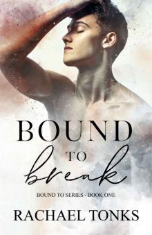 Bound to Break: Books one in the Bound to series