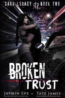 Broken Trust: Dark Legacy book 2