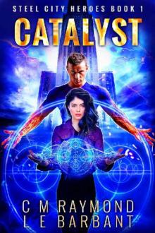 Catalyst: A Superhero Urban Fantasy Thrillride (Steel City Heroes Book 1)