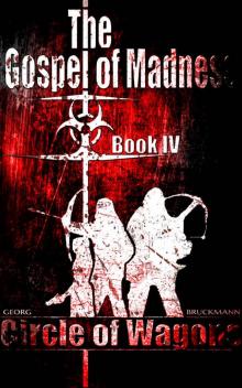 Circle of Wagons: The Gospel of Madness (Book 4 of 6) (The Gospel of Madness - (A Post-Apocalyptic Thriller Series))