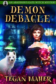 Demon Debacle: A Witches of Abaddon’s Gate Mystery