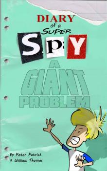 Diary of a Super Spy: A Giant Problem!