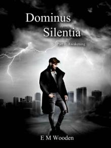 Dominus Silentia: Part 1 Awakening