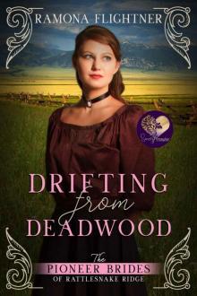 Drifting from Deadwood: The Pioneer Brides of Rattlesnake Ridge, Book 6