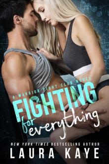 Fighting for Everything: A Warrior Fight Club Novel