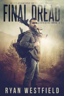 Final Dread: A Post-Apocalyptic EMP Survival Thriller (Surviving Book 3)