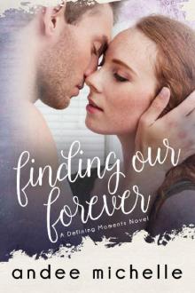 Finding Our Forever: (A Defining Moments Novel)