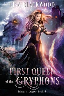 First Queen of the Gryphons (Ishtar's Legacy Book 5)