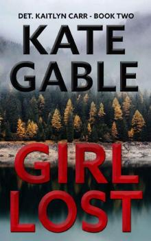 Girl Lost: A Detective Kaitlyn Carr Mystery