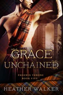 Grace Unchained - Phoenix Throne Book Five