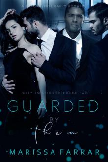 Guarded by Them (Dirty Twisted Love, #2)