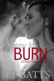 Happy to Burn (Dark Desires)