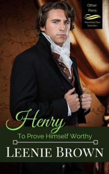 Henry: To Prove Himself Worthy (Other Pens, Mansfield Park Book 1)