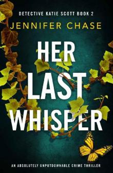 Her Last Whisper: An absolutely unputdownable crime thriller (Detective Katie Scott Book 2)