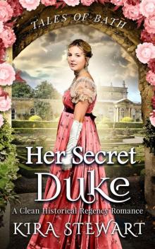 Her Secret Duke: A Clean Historical Regency Romance (Tales of Bath)