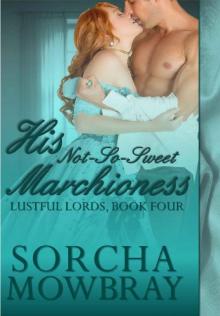 His Not-So-Sweet Marchioness: A Steamy Victorian Romance