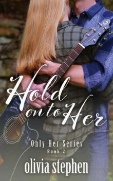 Hold on to Her (Only Her Series Book 2)