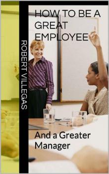 How to Be a Great Employee And a Greater Manager