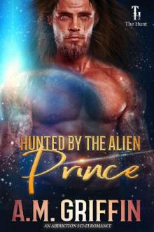 Hunted By The Alien Prince: An Alien Abduction Romance (The Hunt Book 2)